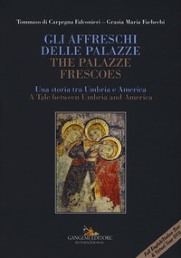 Gli affreschi delle Palazze. Una storia tra Umbria e America-The Palazze frescoes. A tale between Umbria and America. Ediz. a colori. Con DVD-ROM - Tommaso Di Carpegna Falconieri - Grazia Maria Fachechi