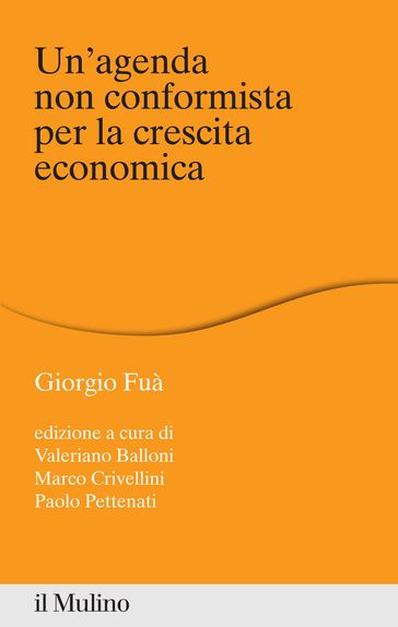 Un'agenda non conformista per la crescita economica - Fuà Giorgio