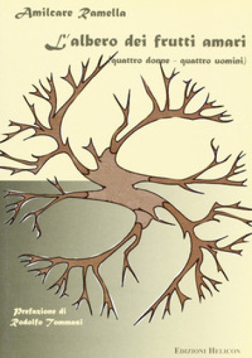 L'albero dei frutti amari. Quattro uomini-quattro donne - Amilcare Ramella