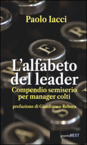 L alfabeto del leader. Compendio semiserio per manager colti