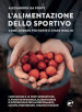 L alimentazione dello sportivo. Come andare più forte e stare meglio