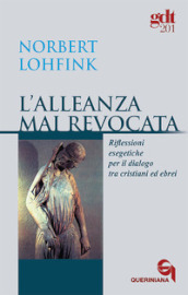 L alleanza mai revocata. Riflessioni esegetiche per il dialogo tra cristiani ed ebrei