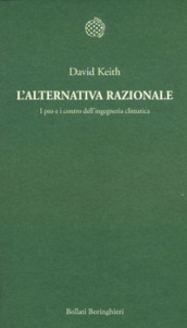 L alternativa razionale. I pro e i contro dell ingegneria climatica