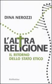 L altra religione. Il ritorno dello stato etico