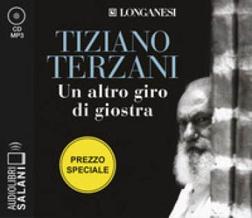 Un altro giro di giostra letto da Edoardo Siravo. Audiolibro. 2 CD Audio formato MP3 - Tiziano Terzani