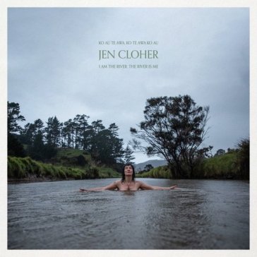 I am the river, the river is me - JEN CLOHER