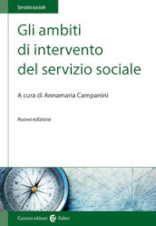 Gli ambiti di intervento del servizio sociale. Nuova ediz.