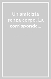 Un amicizia senza corpo. La corrispondenza Parisot-Savinio (1938-1952)