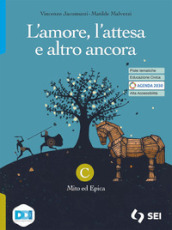 L amore, l attesa e altro ancora. Per le Scuole superiori. Con e-book. Con espansione online. Vol. C: Mito ed epica