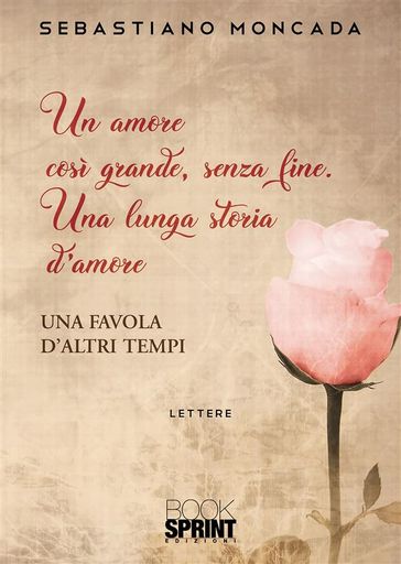 Un amore così grande, senza fine. - Sebastiano Moncada