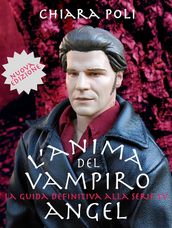 L anima del vampiro - la guida definitiva alla serie tv angel