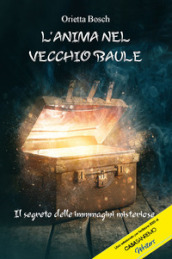 L anima nel vecchio baule. Il segreto delle immagini misteriose