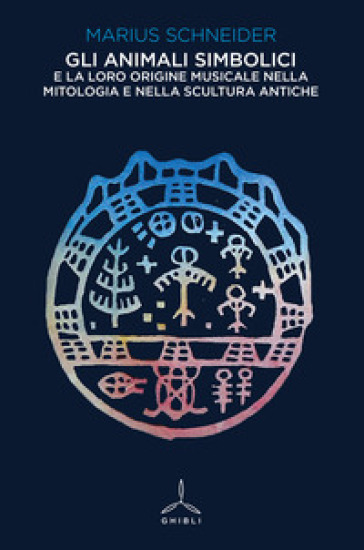 Gli animali simbolici e la loro origine musicale nella mitologia e nella scultura antiche - Marius Schneider
