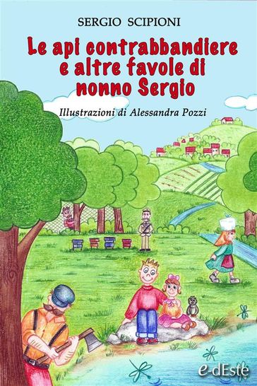 Le api contrabbandiere e altre favole di nonno Sergio - Sergio Scipioni