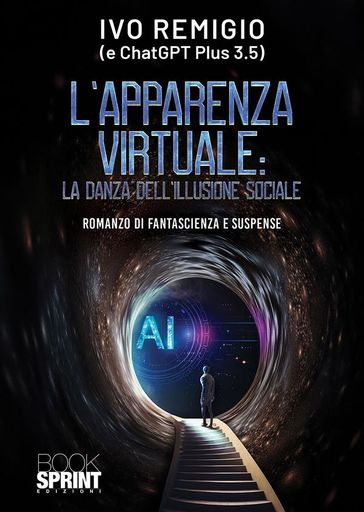 L'apparenza virtuale: La danza dell'illusione sociale - Ivo Remigio