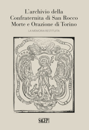 L'archivio della Confraternita di San Rocco Morte e Orazione di Torino. La memoria restituita