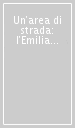 Un area di strada: l Emilia occidentale nel Medioevo. Ricerche storiche e riflessioni metodologiche