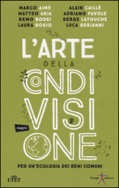 L arte della condivisione. Per un ecologia dei beni comuni. Con e-book