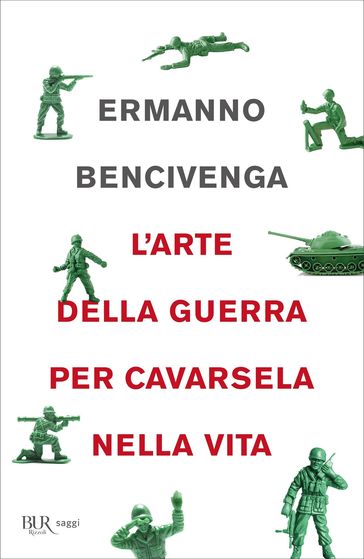 L'arte della guerra per cavarsela nella vita - Ermanno Bencivenga