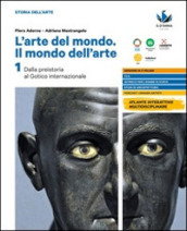 L arte del mondo. Il mondo dell arte. Per le Scuole superiori. Con e-book. Con espansione online. Vol. 1: Dalla Preistoria al Gotico internazionale