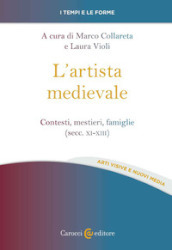 L artista medievale. Contesti, mestieri, famiglie (secc. XI-XIII)