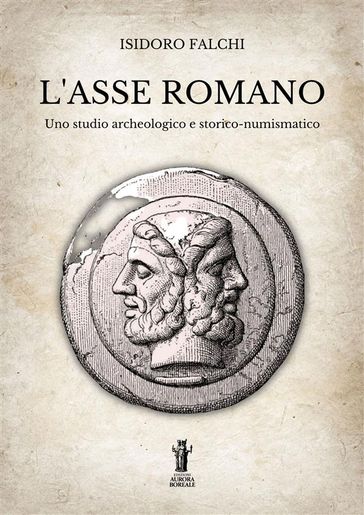 L'asse romano e le sue riduzioni in peso - Isidoro Falchi