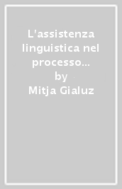 L assistenza linguistica nel processo penale. Un meta-diritto fondamentale tra paradigma europeo e prassi italiana