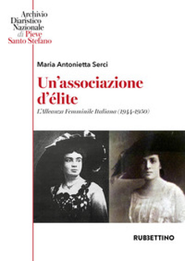 Un'associazione d'élite. L'Alleanza Femminile Italiana (1944-1950) - Maria Antonietta Serci