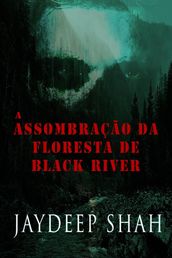 A assombração da floresta de Black River