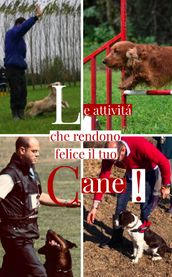 Le attività che rendono felice il Tuo cane!