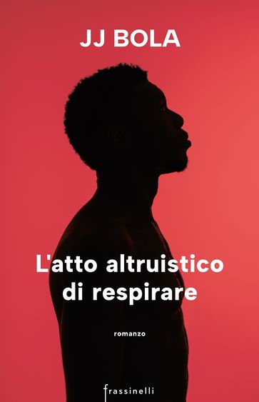 L'atto altruistico di respirare - JJ Bola