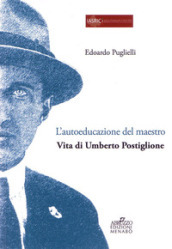 L autoeducazione del maestro. Vita di Umberto Postiglione