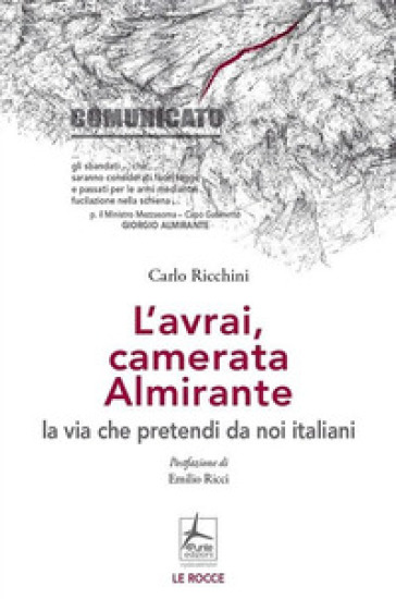 L'avrai, camerata Almirante la via che pretendi da noi italiani - Carlo Ricchini - Massimo Recchioni - Paola Polselli