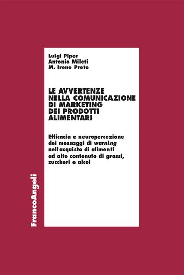 Le avvertenze nella comunicazione di marketing dei prodotti alimentari - Luigi Piper - Antonio Mileti - M. Irene Prete