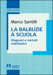 La balbuzie a scuola. Diagnosi e metodi riabilitativi