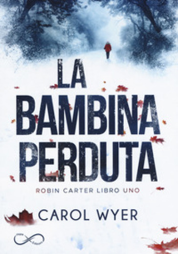 La bambina perduta. Robyn Carter. Vol. 1 - Carol Wyer