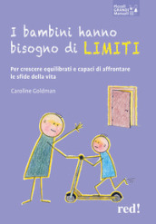 I bambini hanno bisogno di limiti. Per crescere equilibrati e capaci di affrontare le sfide della vita