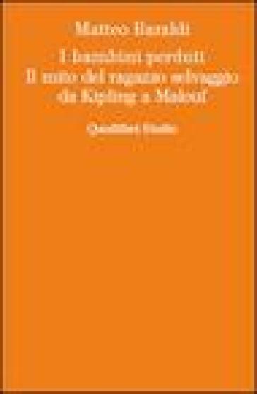 I bambini perduti. Il mito del ragazzo selvaggio da Kipling a Malouf - Matteo Baraldi