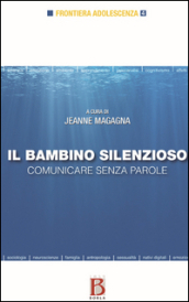 Il bambino silenzioso. Comunicare senza parole