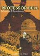 Le bambole di Gerusalemme. Professor Bell. Vol. 2