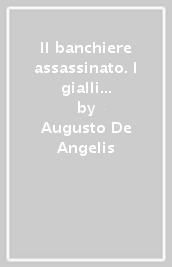 Il banchiere assassinato. I gialli del commissario De Vincenzi