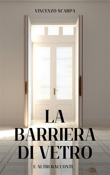 La barriera di vetro (e altri racconti) - Vincenzo Scarpa