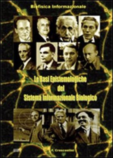 Le basi epistemologiche del sistema informazionale biologico. Biofisica informazionale - Francesco Crescentini