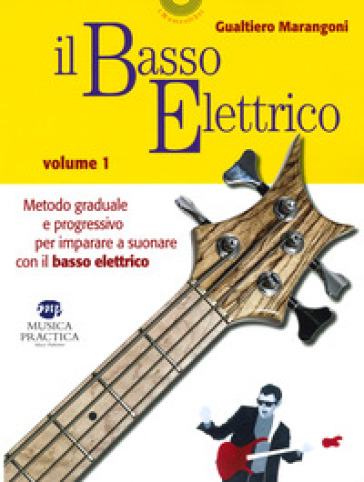 Il basso elettrico. Metodo graduale e progressivo per imparare a suonare con il basso elettrico. Vol. 1 - Gualtiero Marangoni