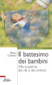 Il battesimo dei bambini. Alla scoperta dei riti e dei simboli. Ediz. plastificata