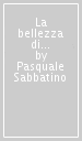 La bellezza di Elena. L imitazione nella letteratura e nelle arti figurative del Rinascimento