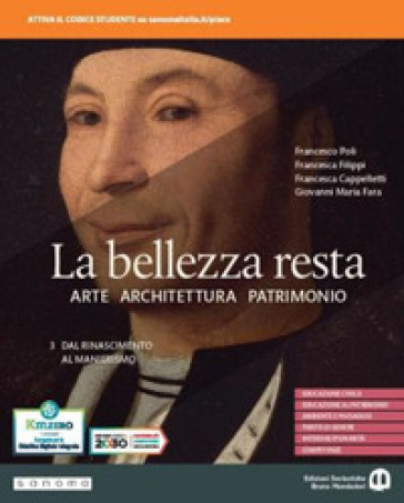 La bellezza resta. Con A come Architettura. Per i Licei e gli Ist. magistrali. Con e-book. Con espansione online. Vol. 3: Dal Rinascimento al Manierismo - Francesco Poli - Francesca Filippi - Francesca Cappelletti - Giovanni Maria Fara