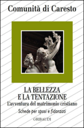 La bellezza e la tentazione. L avventura del matrimonio cristiano