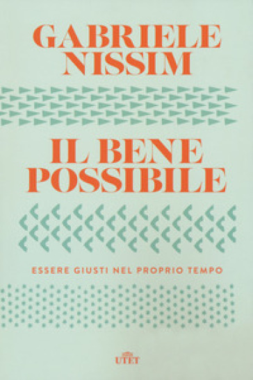 Il bene possibile. Essere giusti nel proprio tempo. Con ebook - Gabriele Nissim