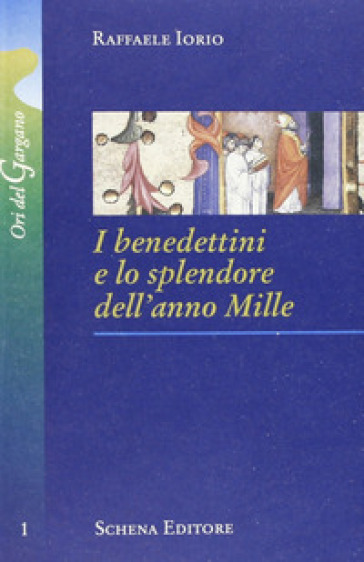 I benedettini e lo splendore dell'anno Mille - Raffaele Iorio